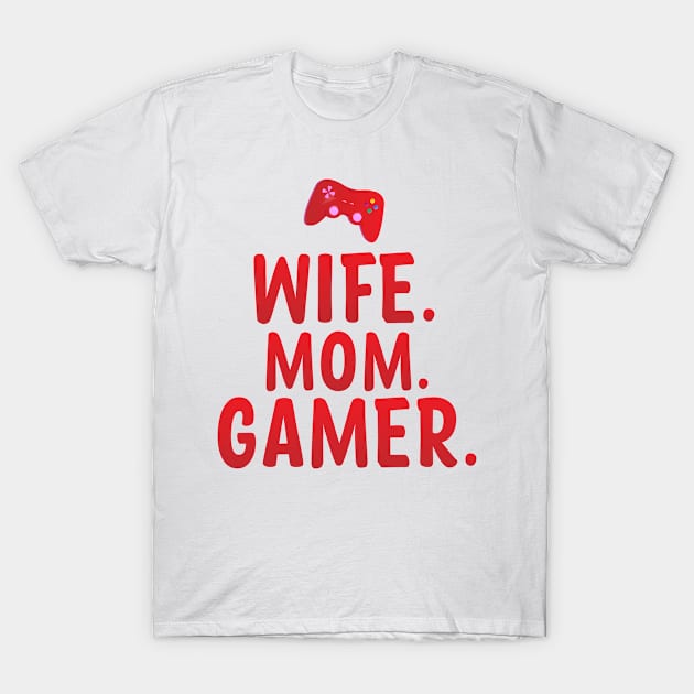 Gamer Gift Tee Wife Mom Gamer Gift For Gaming Wife And Mom Play Video Games T-Shirt by dianoo